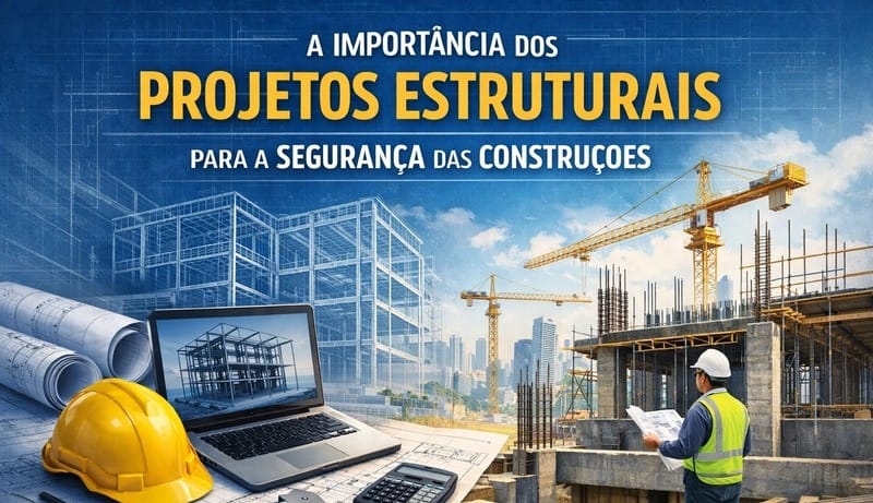 A Importância dos Projetos Estruturais para a Segurança das Construções